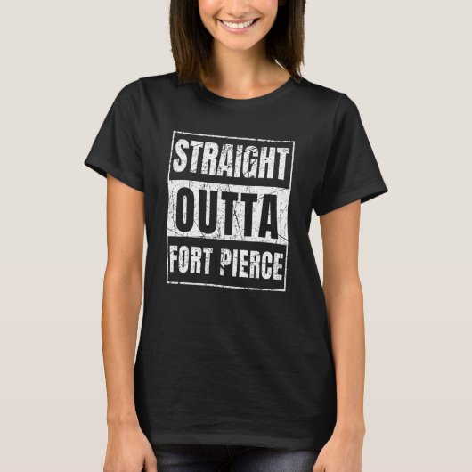 Straight Outta Fort Pierce Florida T-Shirt (Vorderseite)