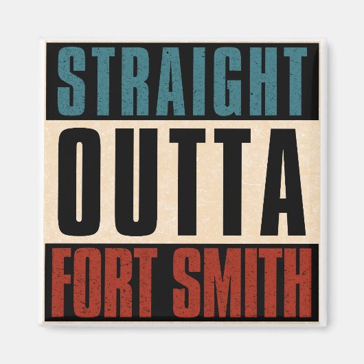 Straight Outta Fort Smith Arkansas AR Magnet (Vorne)