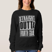 Straight Outta Fourth Grade Kids Girls Boys 4th Gr Sweatshirt (Vorderseite)