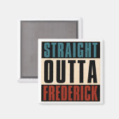 Straight Outta Frederick Maryland MD Magnet (Vorderseite/Rückseite)