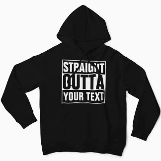 STRAIGHT OUTTA - Fügen Sie hier Ihren Text ein/eig Hoodie