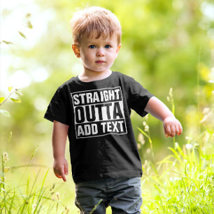 STRAIGHT OUTTA - Fügen Sie hier Ihren Text ein/eig Kleinkind T-shirt