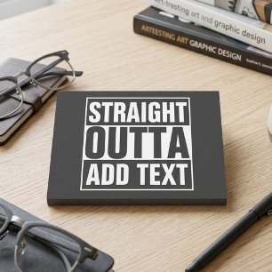 STRAIGHT OUTTA - Fügen Sie hier Ihren Text ein/eig Post-it Klebezettel