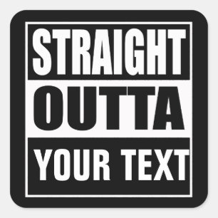 STRAIGHT OUTTA - Fügen Sie hier Ihren Text ein/Ers Quadratischer Aufkleber