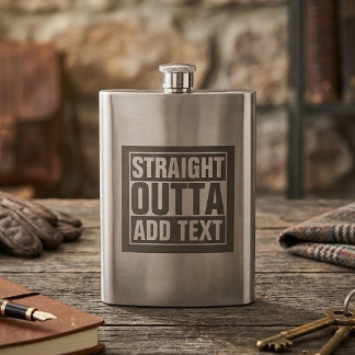 STRAIGHT OUTTA - Fügen Sie hier Ihren Text hinzu/e Flachmann