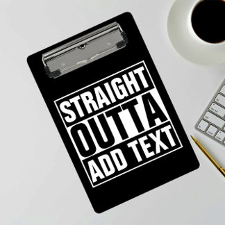 STRAIGHT OUTTA - Fügen Sie hier Ihren Text hinzu/e Klemmbrett
