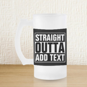 STRAIGHT OUTTA - Fügen Sie hier Ihren Text hinzu/e Mattglas Bierglas