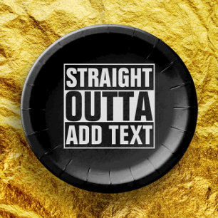 STRAIGHT OUTTA - Fügen Sie hier Ihren Text hinzu/e Pappteller