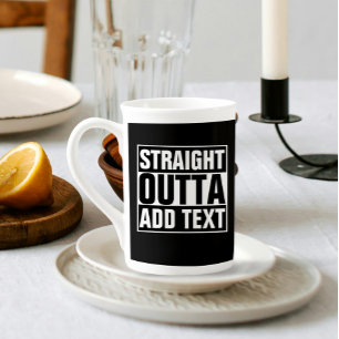 STRAIGHT OUTTA - Fügen Sie hier Ihren Text hinzu/e Porzellantasse