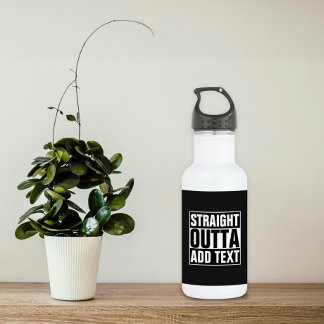 STRAIGHT OUTTA - Fügen Sie hier Ihren Text hinzu/e Trinkflasche