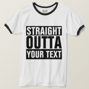 STRAIGHT OUTTA - Fügen Sie hier T-Shirt Ihren Tex