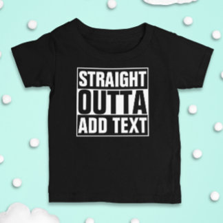 STRAIGHT OUTTA - Fügen Sie Ihren Text hier hinzu/e Baby T-shirt