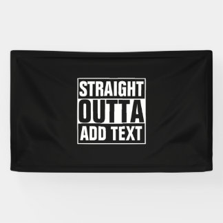 STRAIGHT OUTTA - Fügen Sie Ihren Text hier hinzu/e Banner