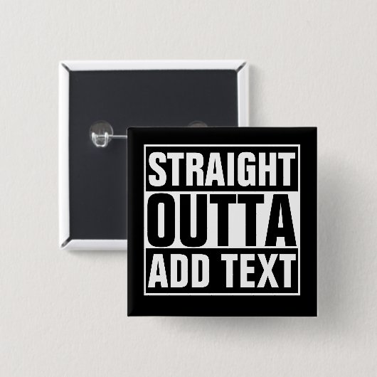 STRAIGHT OUTTA - Fügen Sie Ihren Text hier hinzu/e Button (Vorne & Hinten)
