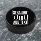 STRAIGHT OUTTA - Fügen Sie Ihren Text hier hinzu/e Eishockey Puck