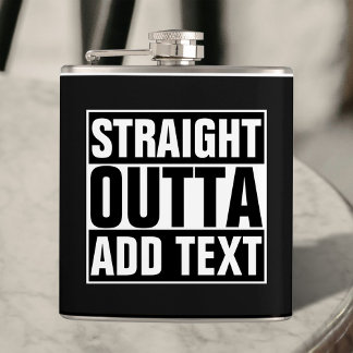 STRAIGHT OUTTA - Fügen Sie Ihren Text hier hinzu/e Flachmann