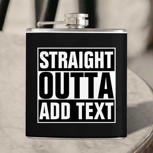 STRAIGHT OUTTA - Fügen Sie Ihren Text hier hinzu/e Flachmann