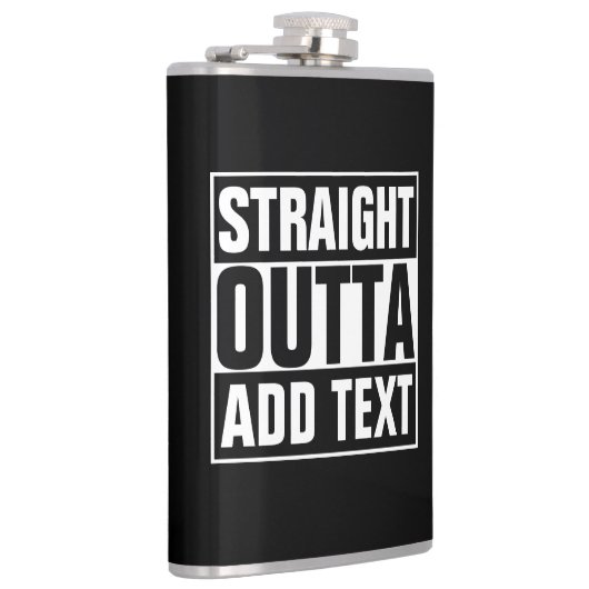 STRAIGHT OUTTA - Fügen Sie Ihren Text hier hinzu/e Flachmann (Rechts)