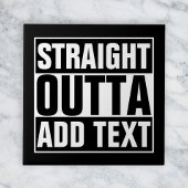 STRAIGHT OUTTA - Fügen Sie Ihren Text hier hinzu/e Fliese