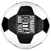 STRAIGHT OUTTA - Fügen Sie Ihren Text hier hinzu/e Fußball (Gedreht)