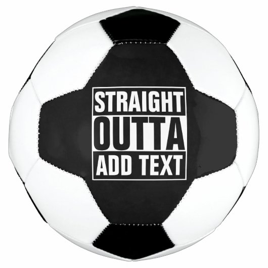 STRAIGHT OUTTA - Fügen Sie Ihren Text hier hinzu/e Fußball (Vorderseite)