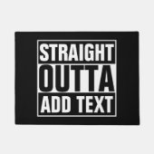 STRAIGHT OUTTA - Fügen Sie Ihren Text hier hinzu/e Fußmatte (Vorderseite)