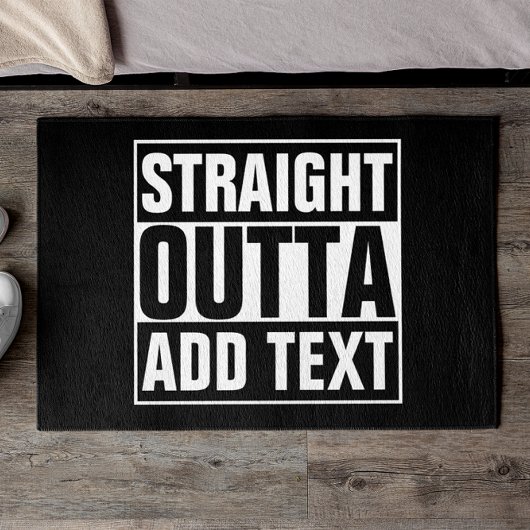 STRAIGHT OUTTA - Fügen Sie Ihren Text hier hinzu/e Fußmatte