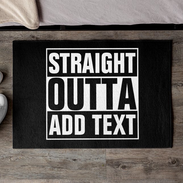 STRAIGHT OUTTA - Fügen Sie Ihren Text hier hinzu/e Fußmatte (Von Creator hochgeladen)