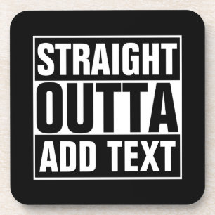 STRAIGHT OUTTA - Fügen Sie Ihren Text hier hinzu/e Getränkeuntersetzer