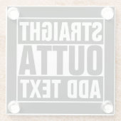 STRAIGHT OUTTA - Fügen Sie Ihren Text hier hinzu/e Glasuntersetzer (Rückseite)