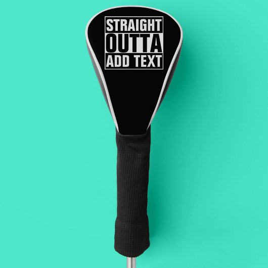 STRAIGHT OUTTA - Fügen Sie Ihren Text hier hinzu/e Golf Headcover