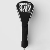 STRAIGHT OUTTA - Fügen Sie Ihren Text hier hinzu/e Golf Headcover (Vorderseite)