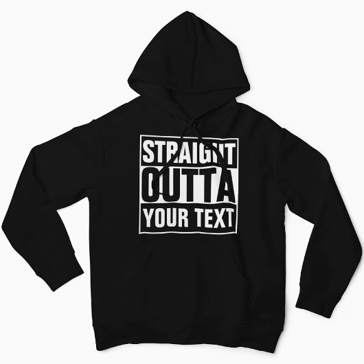 STRAIGHT OUTTA - Fügen Sie Ihren Text hier hinzu/e Hoodie