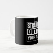 STRAIGHT OUTTA - Fügen Sie Ihren Text hier hinzu/e Kaffeetasse (Vorderseite Links)