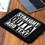 STRAIGHT OUTTA - Fügen Sie Ihren Text hier hinzu/e Laptopschutzhülle<br><div class="desc">STRAIGHT OUTTA - Fügen Sie Ihren Text hier hinzu/erstellen Sie einen eigenen</div>
