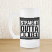 STRAIGHT OUTTA - Fügen Sie Ihren Text hier hinzu/e Mattglas Bierglas
