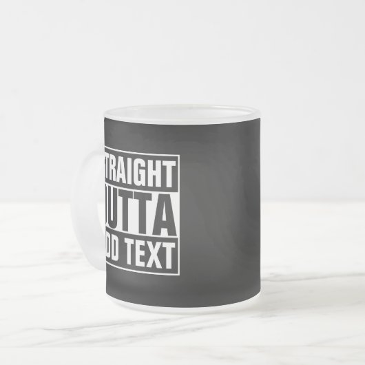 STRAIGHT OUTTA - Fügen Sie Ihren Text hier hinzu/e Mattglastasse (Vorderseite Links)