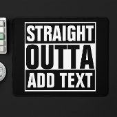 STRAIGHT OUTTA - Fügen Sie Ihren Text hier hinzu/e Mousepad
