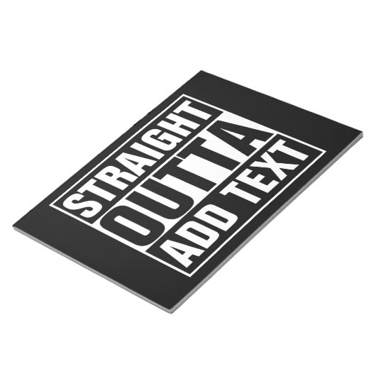 STRAIGHT OUTTA - Fügen Sie Ihren Text hier hinzu/e Notizblock (angewinkelt)