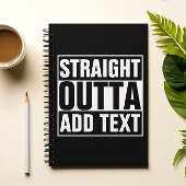 STRAIGHT OUTTA - Fügen Sie Ihren Text hier hinzu/e Notizblock