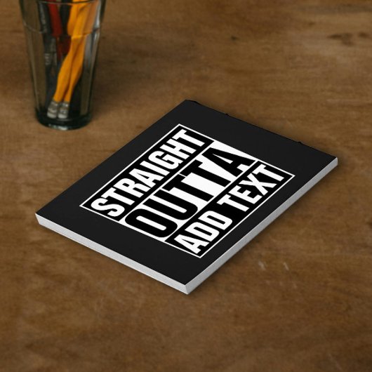 STRAIGHT OUTTA - Fügen Sie Ihren Text hier hinzu/e Notizblock