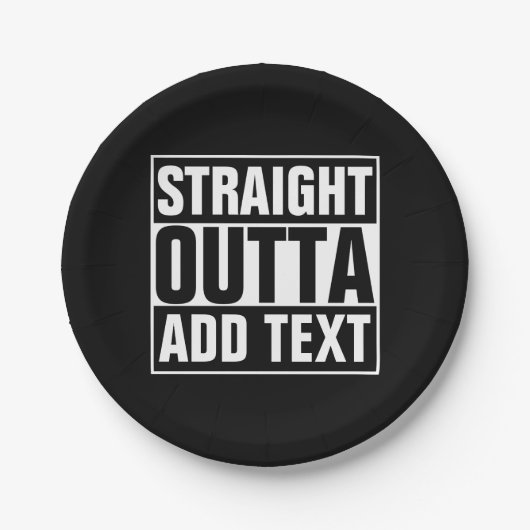STRAIGHT OUTTA - Fügen Sie Ihren Text hier hinzu/e Pappteller (Vorderseite)