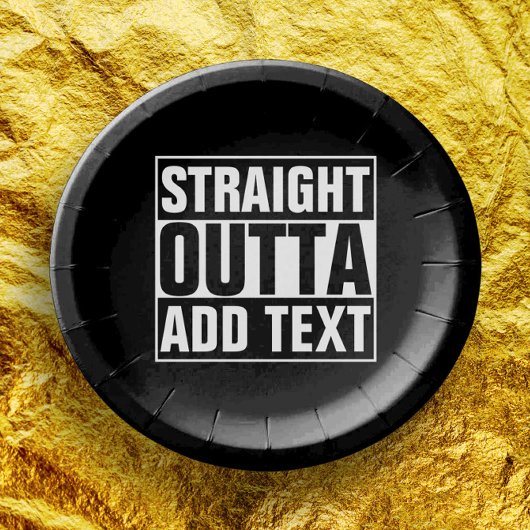 STRAIGHT OUTTA - Fügen Sie Ihren Text hier hinzu/e Pappteller