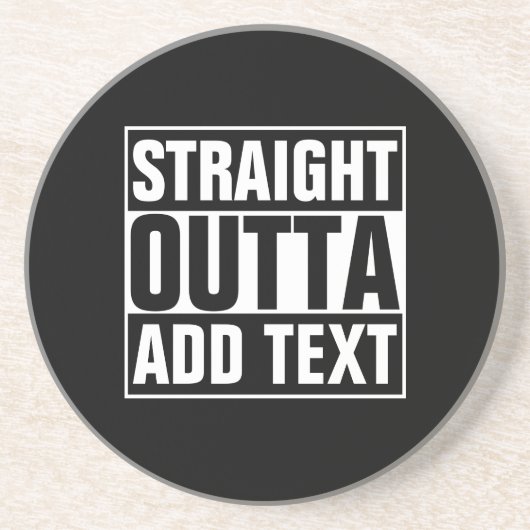 STRAIGHT OUTTA - Fügen Sie Ihren Text hier hinzu/e Sandstein Untersetzer (Vorne)