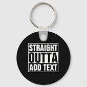 STRAIGHT OUTTA - Fügen Sie Ihren Text hier hinzu/e Schlüsselanhänger (Vorderseite)