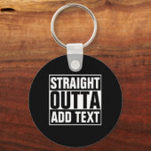 STRAIGHT OUTTA - Fügen Sie Ihren Text hier hinzu/e Schlüsselanhänger (Vorderseite)