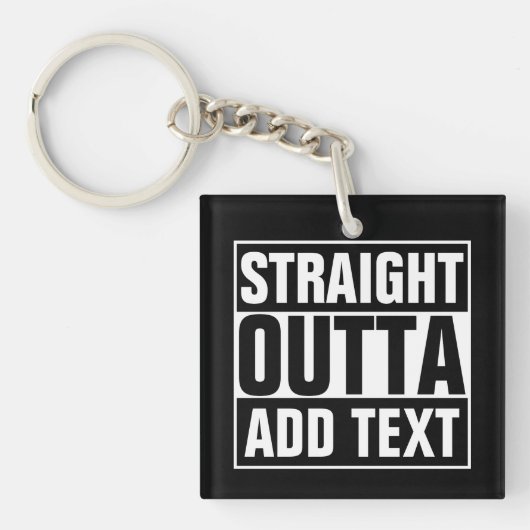 STRAIGHT OUTTA - Fügen Sie Ihren Text hier hinzu/e Schlüsselanhänger (Vorderseite)
