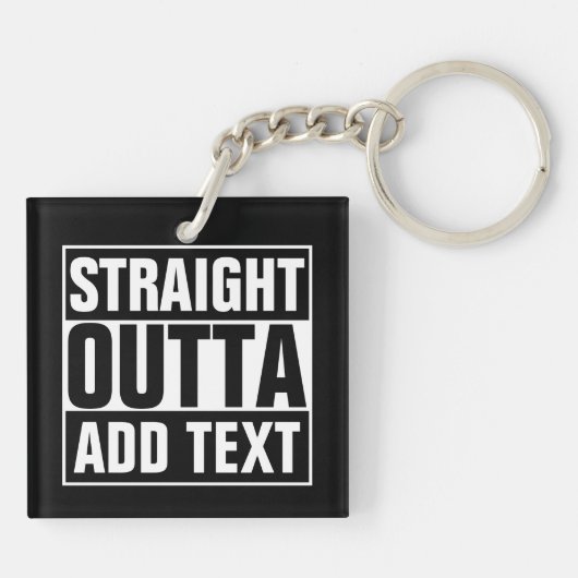 STRAIGHT OUTTA - Fügen Sie Ihren Text hier hinzu/e Schlüsselanhänger (Rückseite)