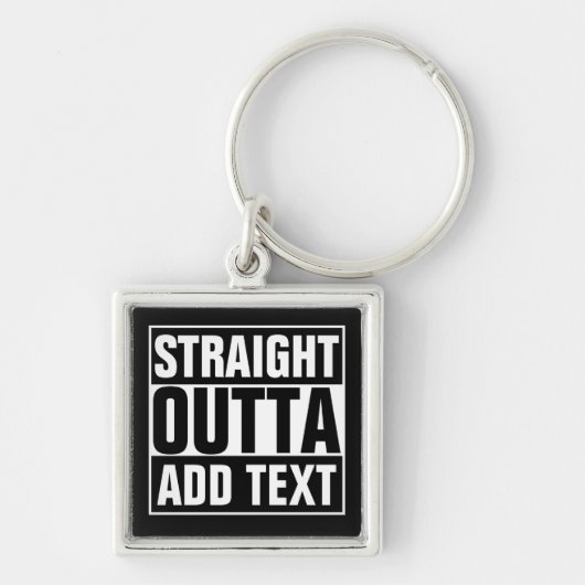 STRAIGHT OUTTA - Fügen Sie Ihren Text hier hinzu/e Schlüsselanhänger (Vorne)