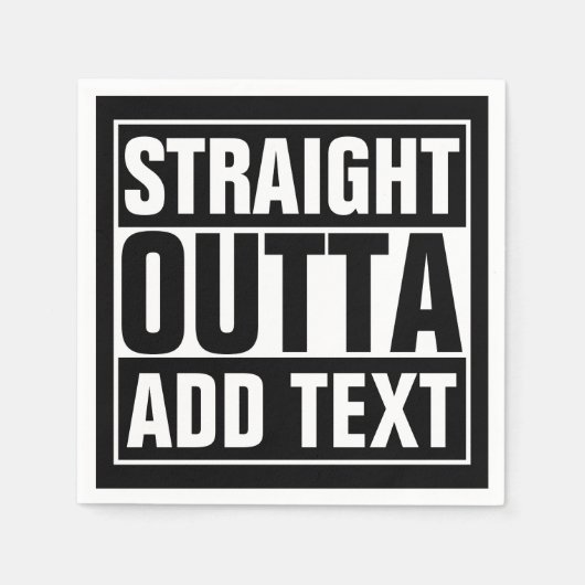 STRAIGHT OUTTA - Fügen Sie Ihren Text hier hinzu/e Serviette (Vorderseite)